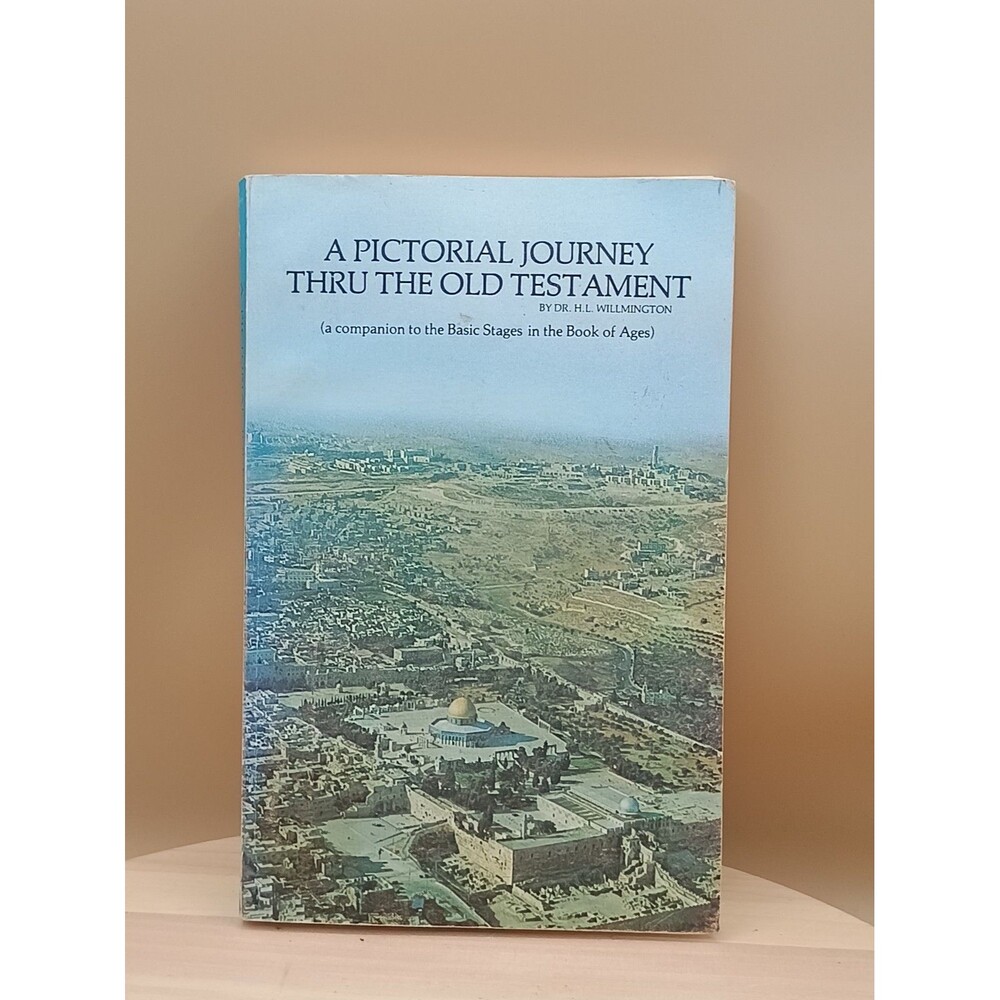 A Pictorial Journey Thru the Old Testament Dr. H. L. Willmington